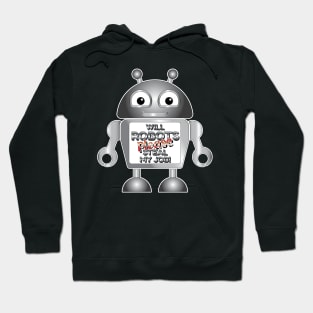 Will Robots Please Steal My Job! Hoodie